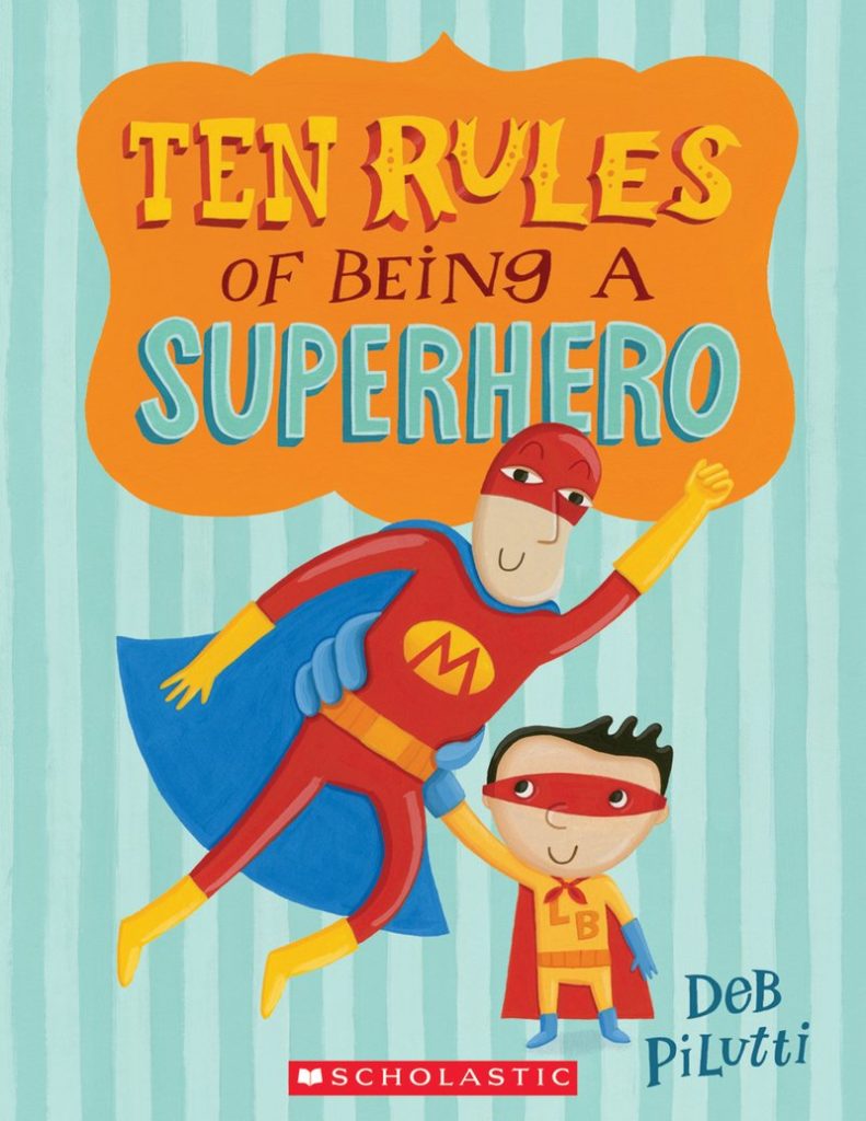 Books about Superheroes - Ten Rules of Being a Superhero by Deb Pilutti Cover